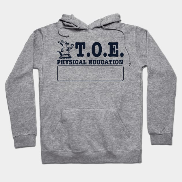 T.O.E Physical Education Hoodie by neilkohney